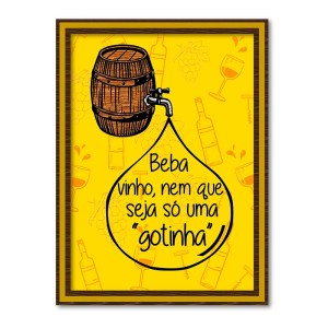 PORTA ROLHAS BEBA VINHO NEM QUE SEJA SO UMA GOTINHA 25 X 35
