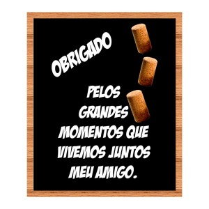 PORTA ROLHAS OBRIGADO PELOS GRANDES MOMENTOS QUE VIVEMOS JUNTOS 20 X 25