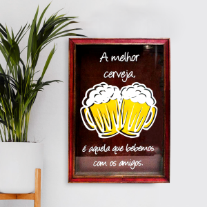 PORTA TAMPINHAS A MELHOR CERVEJA E A QUE BEBEMOS COM OS AMIGOS 25 X 35